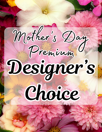 Mother\'s Day Premium Designer Choice