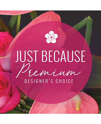 Just Because Florals Premium Designer\'s Choice