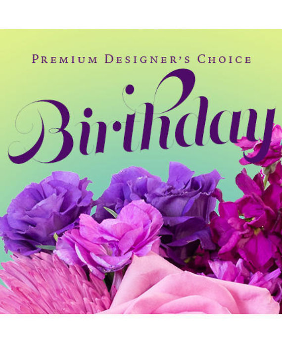 Beautiful Birthday Florals Premium Designer\'s Choice