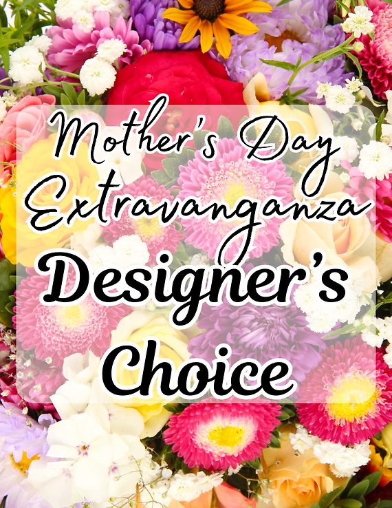 Mother\'s Day Extravaganza Designer Choice